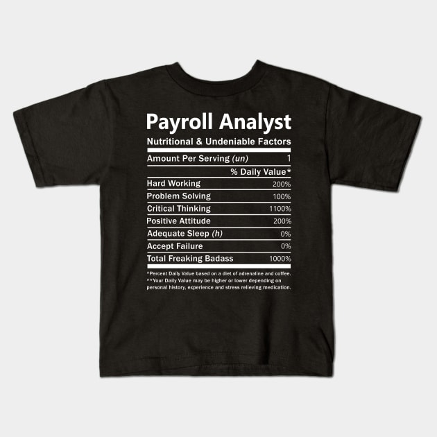 Payroll Analyst - Nutritional And Undeniable Factors Kids T-Shirt by connieramonaa